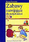 Zabawy rozwijające dla małych dzieci [KSIĄŻKA]