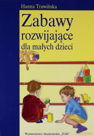 Zabawy rozwijające dla małych dzieci [KSIĄŻKA]