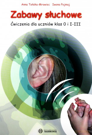 Zabawy Słuchowe. Ćwiczenia dla uczniów klas 0 i I-III [KSIĄŻKA]