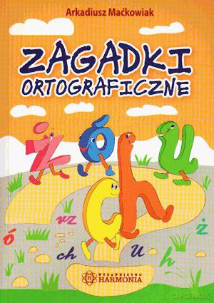 Zagadki ortograficzne - Arkadiusz Maćkowiak [KSIĄŻKA]