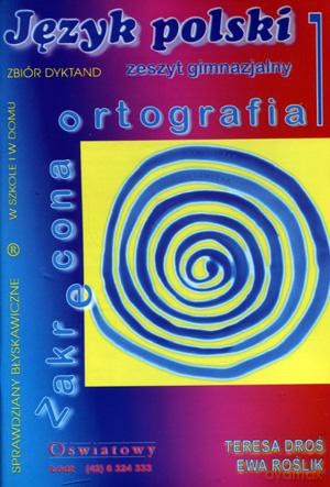 Zakręcona ortografia Zbiór dyktand Gimn klasa 1-3 część 1 [KSIĄŻKA]