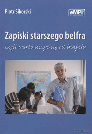 Zapiski starszego belfra czyli warto uczyć się od innych - Piotr Sikorski [KSIĄŻKA]
