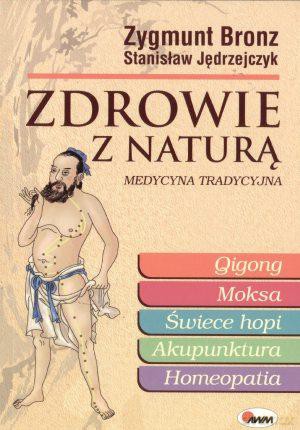 Zdrowie z naturą. Medycyna tradycyjna - Stanisław Jędrzejczyk, Zygmunt Bronz [KSIĄŻKA]