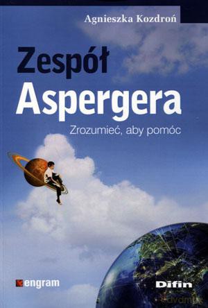 Zespół Aspergera. Zrozumieć, aby pomóc [KSIĄŻKA]