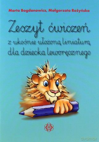 Zeszyt ćwiczeń z ukośnie ułożoną liniaturą dla dziecka leworęcznych [KSIĄŻKA]
