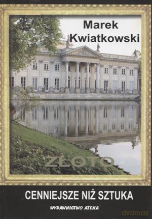 Złoto cenniejsze niż sztuka - Marek Kwiatkowski [KSIĄŻKA]