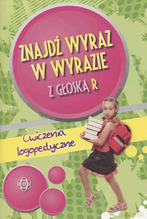 Znajdź wyraz w wyrazie z głoską R. Ćwiczenia logopedyczne [KSIĄŻKA]