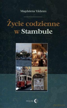 Życie codzienne w Stambule - Magdalena Yildirim [KSIĄŻKA]