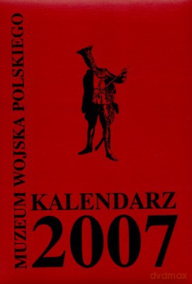 2007 Kal. Muzeum Wojska Polskiego