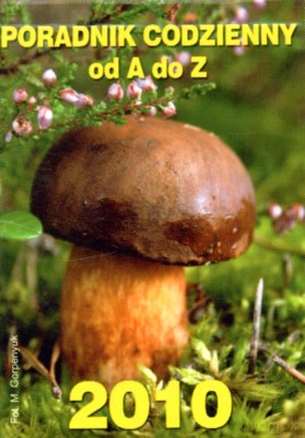 2010 Kal. Poradnik Codzienny Od A Do z Zdzierak (grzyb)