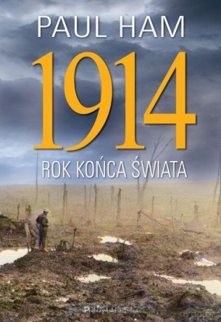 1914 Rok Końca Świata - Paul Ham [KSIĄŻKA]
