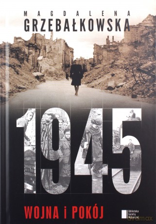 1945 Wojna i Pokój - Magdalena Grzebałkowska [KSIĄŻKA]