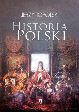 Historia Polski - Jerzy Topolski [KSIĄŻKA]