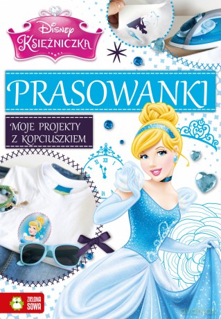 Moje projekty z Kopciuszkiem. Prasowanki - Disney [KSIĄŻKA]