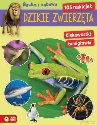 Nauka i zabawa: Dzikie zwierzęta [KSIĄŻKA]