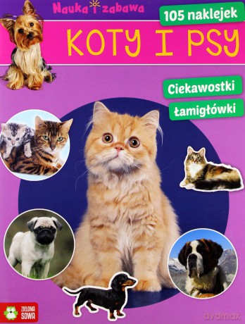 Nauka i zabawa: Psy i koty [KSIĄŻKA]