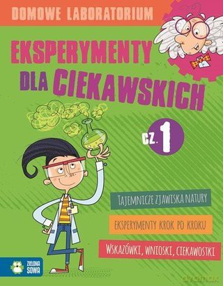 Domowe laboratorium. Eksperymenty dla ciekawskich cz.1 [KSIĄŻKA]