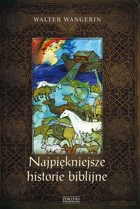 Najpiękniejsze historie biblijne - Walter Wangerin [KSIĄŻKA]