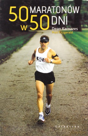 50 Maratonów w 50 Dni - Dean Karnazes, Matt Fitzgerald [KSIĄŻKA]