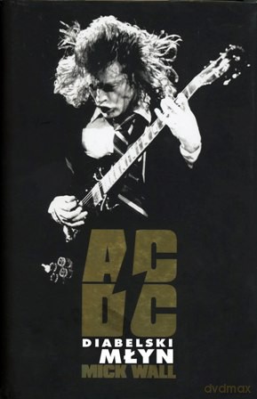 AC DC Diabelski Młyn - Mick Wall [KSIĄŻKA]