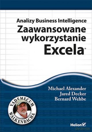 Analizy Business Intelligence Zaawansowane Wykorzystanie Excela - Michael Alexander, Jared Decker, Bernard Wehbe [KSIĄŻKA]