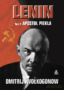 Apostoł Piekła Lenin Tom 2 - Dmitrij Wołkogonow [KSIĄŻKA]