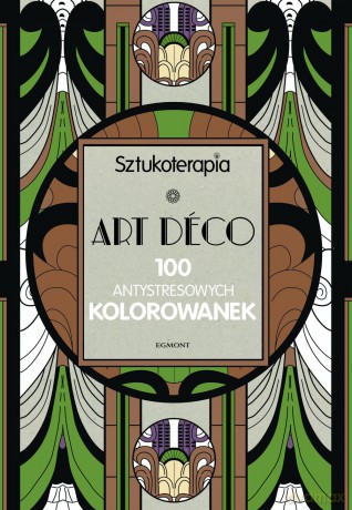 Art Deco 100 Antystresowych Kolorowanek [KSIĄŻKA]