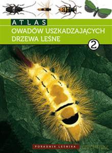 Atlas Owadów Uszkadzających Drzewa Leśne - Andrzej Kolk, Jerzy R. Starzyk [KSIĄŻKA]