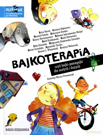 Bajkoterapia Czyli Bajki-Pomagajki Dla Małych i Dużych [KSIĄŻKA]