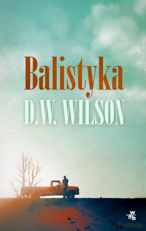 Balistyka - D.W. Wilson [KSIĄŻKA]
