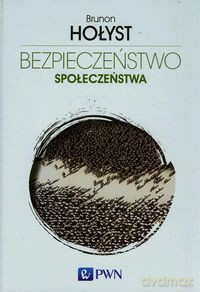 Bezpieczeństwo Społeczeństwa Tom 3 - Brunon Hołyst [KSIĄŻKA]