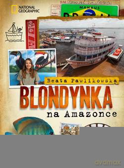 Blondynka Na Amazonce - Beata Pawlikowska [KSIĄŻKA]