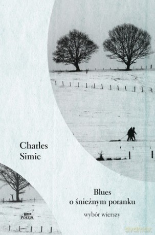 Blues o Śnieżnym Poranku - Charles Simic [KSIĄŻKA]