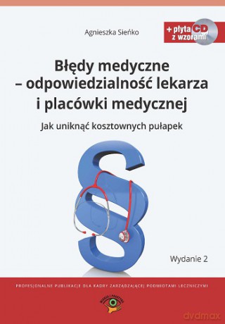 Błędy Medyczne Odpowiedzialność Lekarza i Placówki Medycznejdokumentów - Agnieszka Sieńko [KSIĄŻKA]