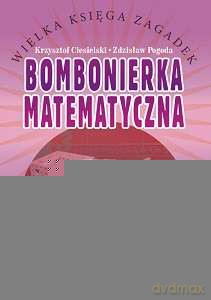 Bombonierka Matematyczna Wielka Księga Zagadek - Krzysztof Ciesielski, Zdzisław Pogoda [KSIĄŻKA]