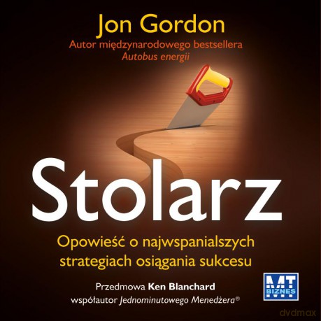 Stolarz Opowieść o Najwspanialszych Strategiach Osiągania Sukcesu - Jon Gordon [AUDIOBOOK]