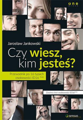 Czy Wiesz Kim Jesteś Przewodnik Po 16 Typach Osobowości Id16tm - Jarosław Jankowski [KSIĄŻKA]