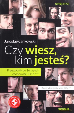 Czy Wiesz Kim Jesteś Przewodnik Po 16 Typach Osobowości Id16tm - Jarosław Jankowski [KSIĄŻKA]