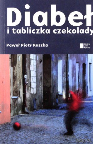 Diabeł i Tabliczka Czekolady - Paweł Piotr Reszka [KSIĄŻKA]