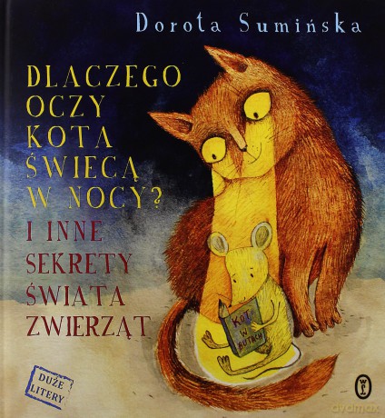 Dlaczego Oczy Kota Świecą w Nocy i Inne Sekrety Świata Zwierząt - Dorota Sumińska [KSIĄŻKA]