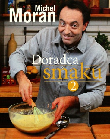 Doradca Smaku 2 - Michel Moran [KSIĄŻKA]