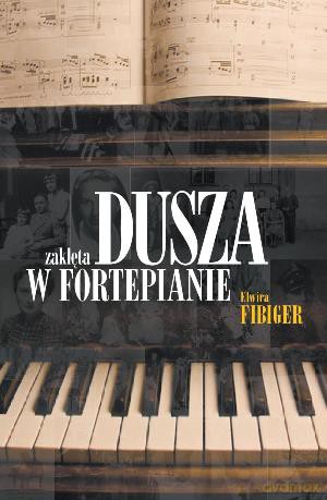 Dusza Zaklęta w Fortepianie - Elwira Fibiger [KSIĄŻKA]