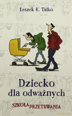 Dziecko Dla Odważnych - Talko Leszek [KSIĄŻKA]