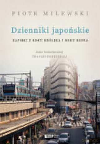 Dzienniki Japońskie Zapiski z Roku Królika i Roku Konia - Milewski Piotr [KSIĄŻKA]