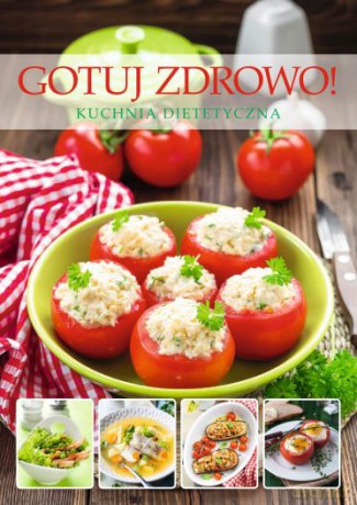 Gotuj Zdrowo Kuchnia Dietetyczna [KSIĄŻKA]