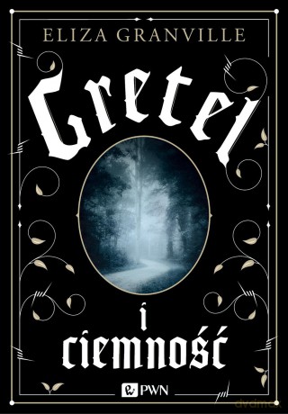 Gretel i Ciemność - Eliza Granville [KSIĄŻKA]
