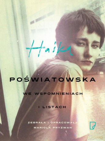 Haśka Halina Poświatowska We Wspomnieniach i Listach - Mariola Pryzwan [KSIĄŻKA]