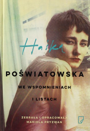 Haśka Halina Poświatowska We Wspomnieniach i Listach - Mariola Pryzwan [KSIĄŻKA]