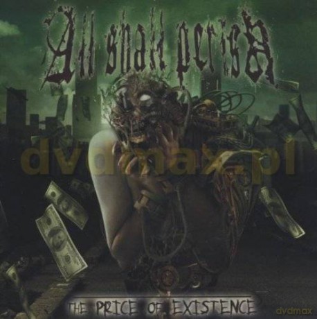 All Shall Perish: The Price Of Existence [CD]