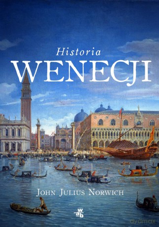 Historia Wenecji - John Julius Norwich [KSIĄŻKA]